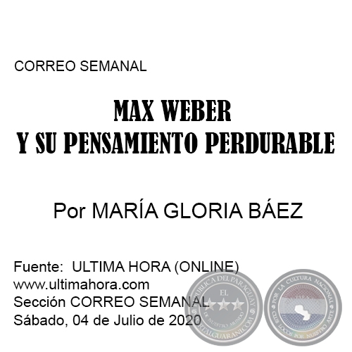 MAX WEBER Y SU PENSAMIENTO PERDURABLE - Por MARÍA GLORIA BÁEZ - Sábado, 04 de Julio de 2020